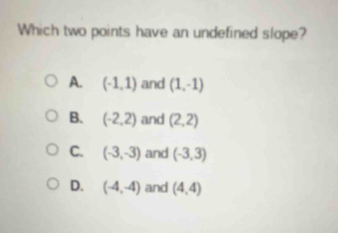 which two points have an undefined slope? a. (-1,1) and (1,-1) b. (-2,2…
