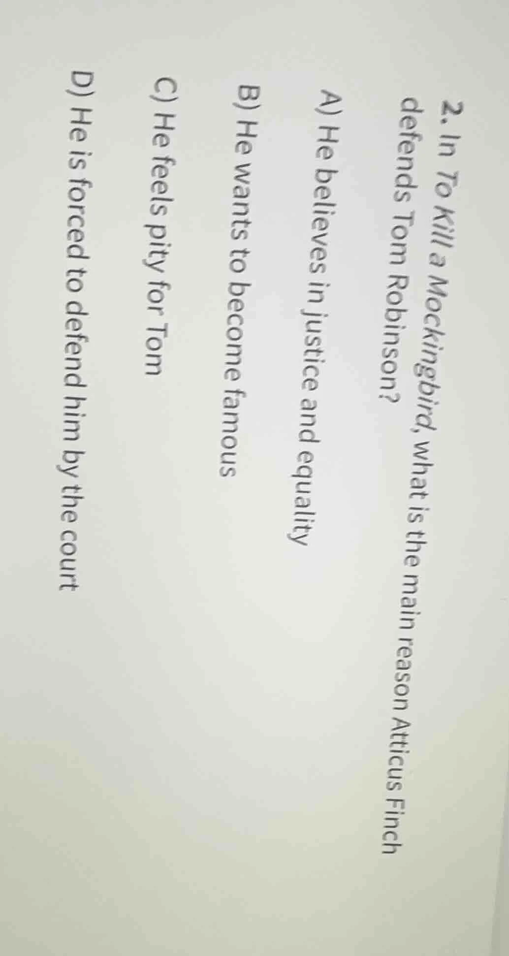 2. in to kill a mockingbird, what is the main reason atticus finch defe…