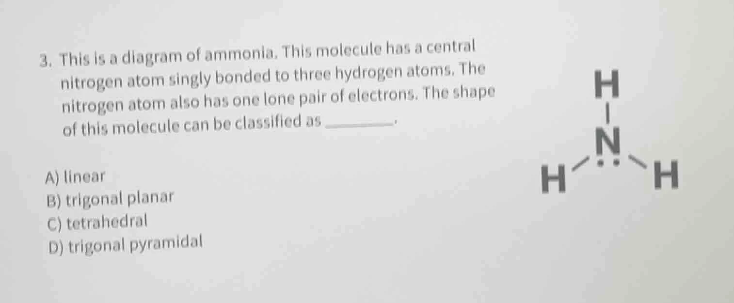3. this is a diagram of ammonia. this molecule has a central nitrogen a…