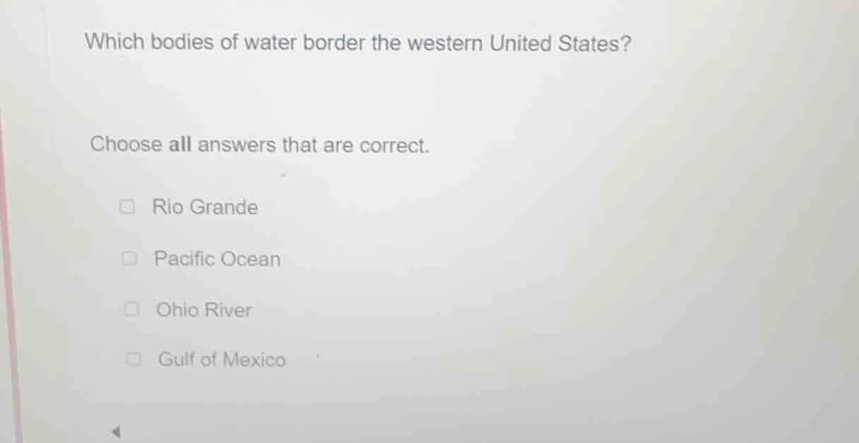 which bodies of water border the western united states? choose all answ…
