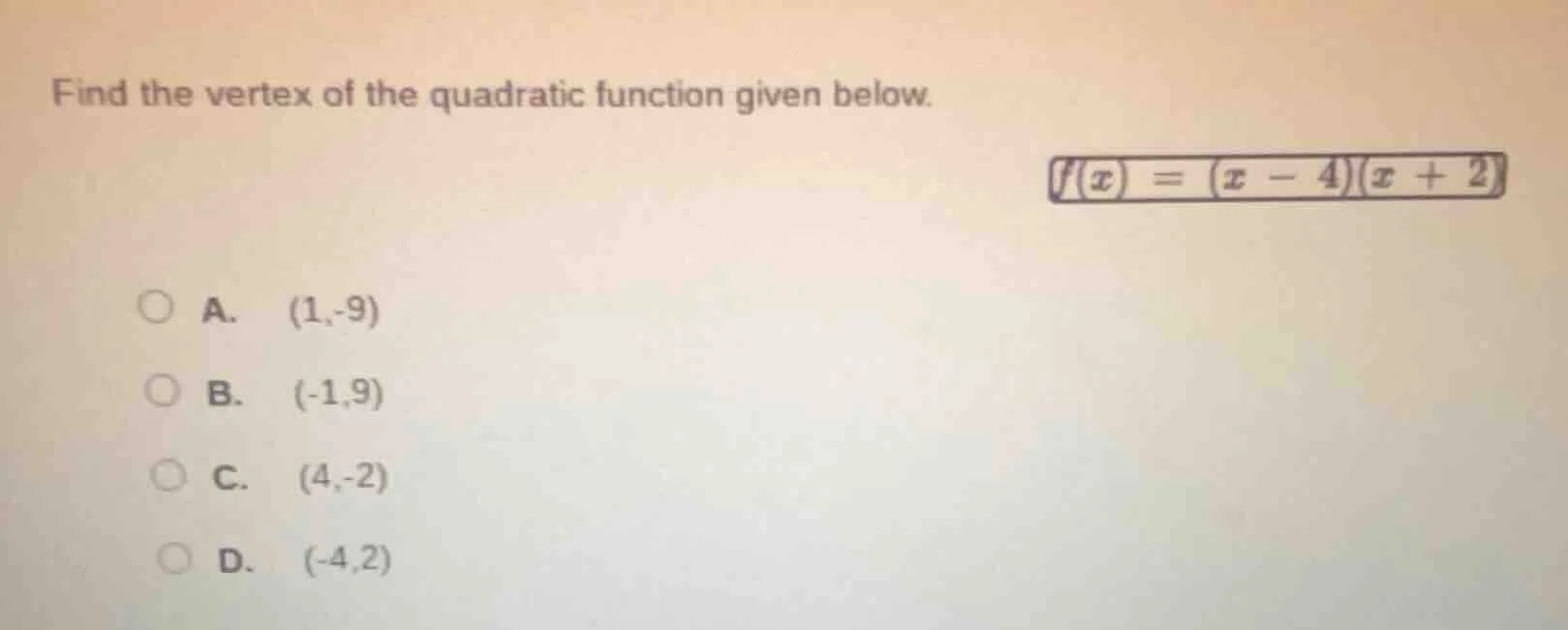 find the vertex of the quadratic function given below. $f(x) = (x - 4)(…