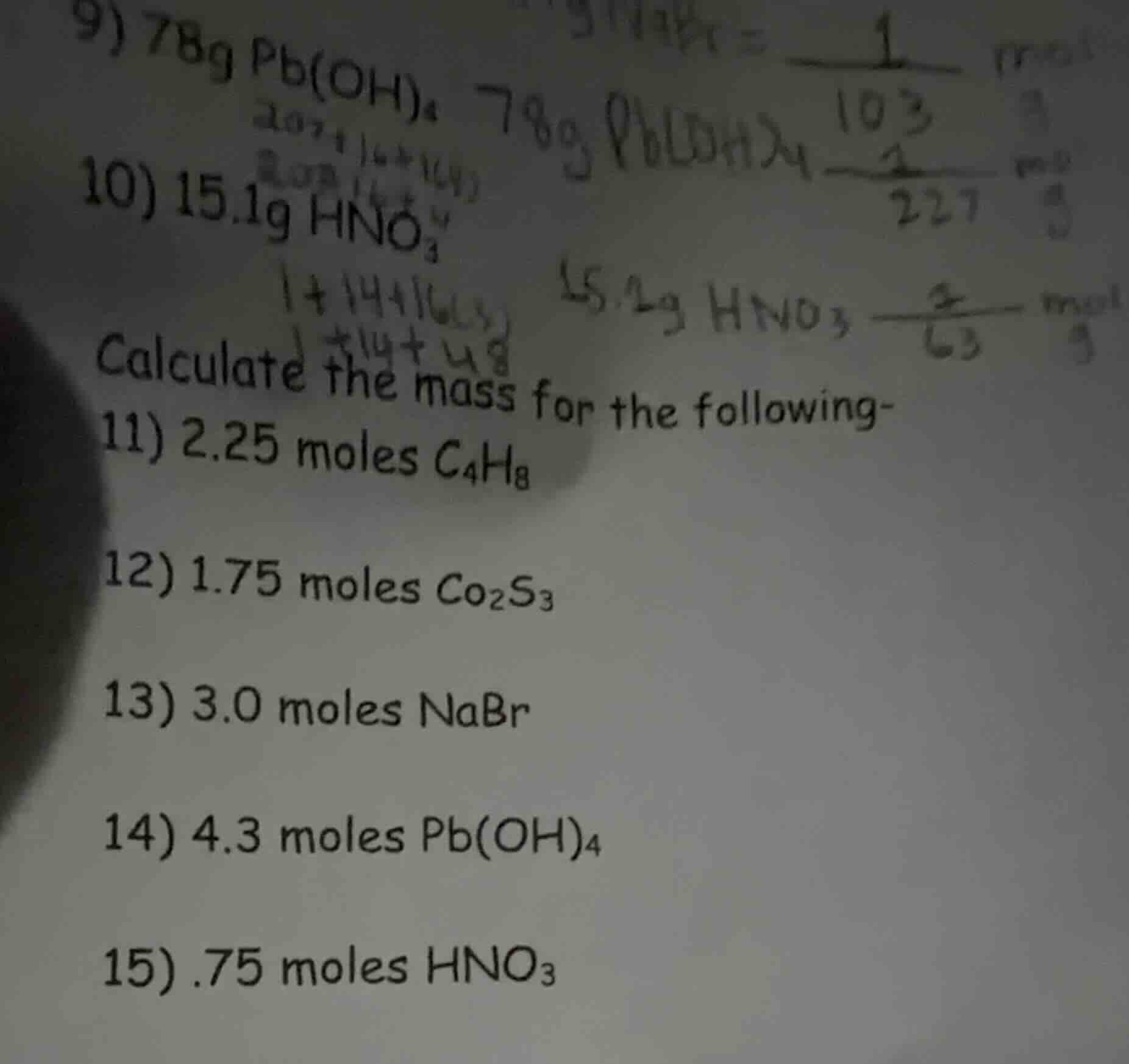 9) 78g pb(oh)₄10) 15.1g hno₃calculate the mass for the following-11) 2.…