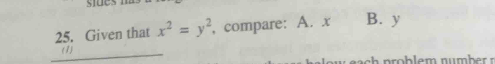 25. given that $x^{2}=y^{2}$, compare: a. $x$ b. $y$
