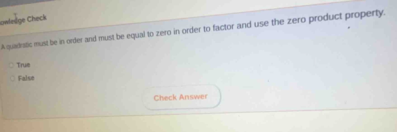 knowledge check a quadratic must be in order and must be equal to zero …