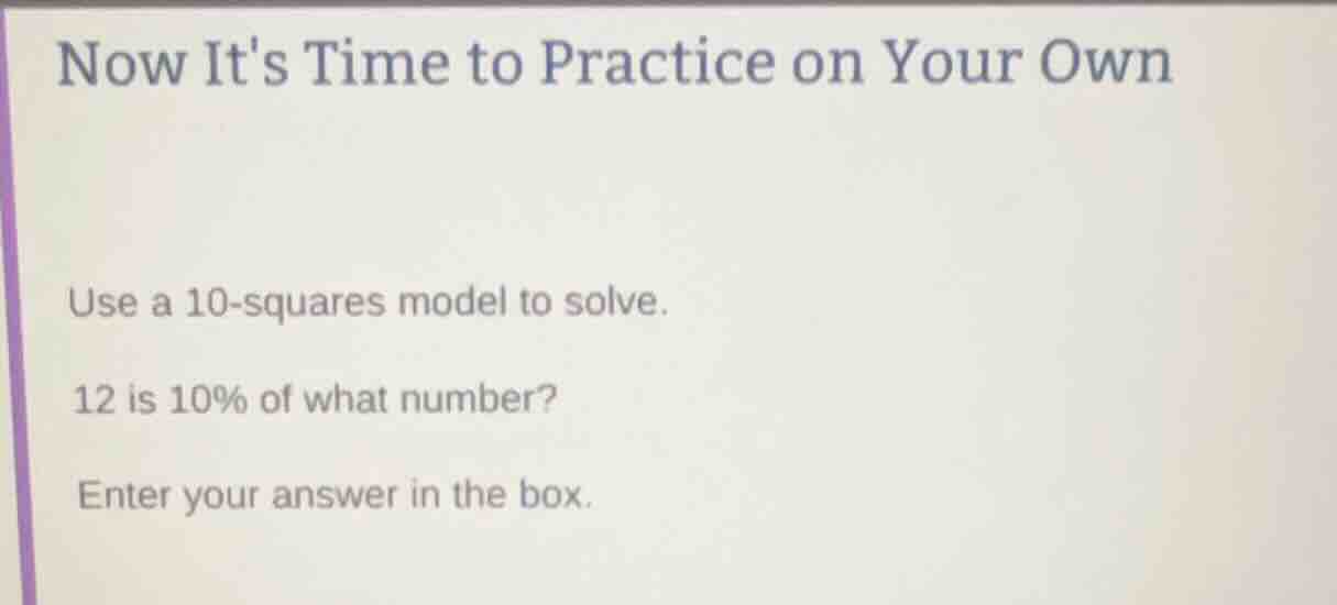 now its time to practice on your own use a 10-squares model to solve. 1…