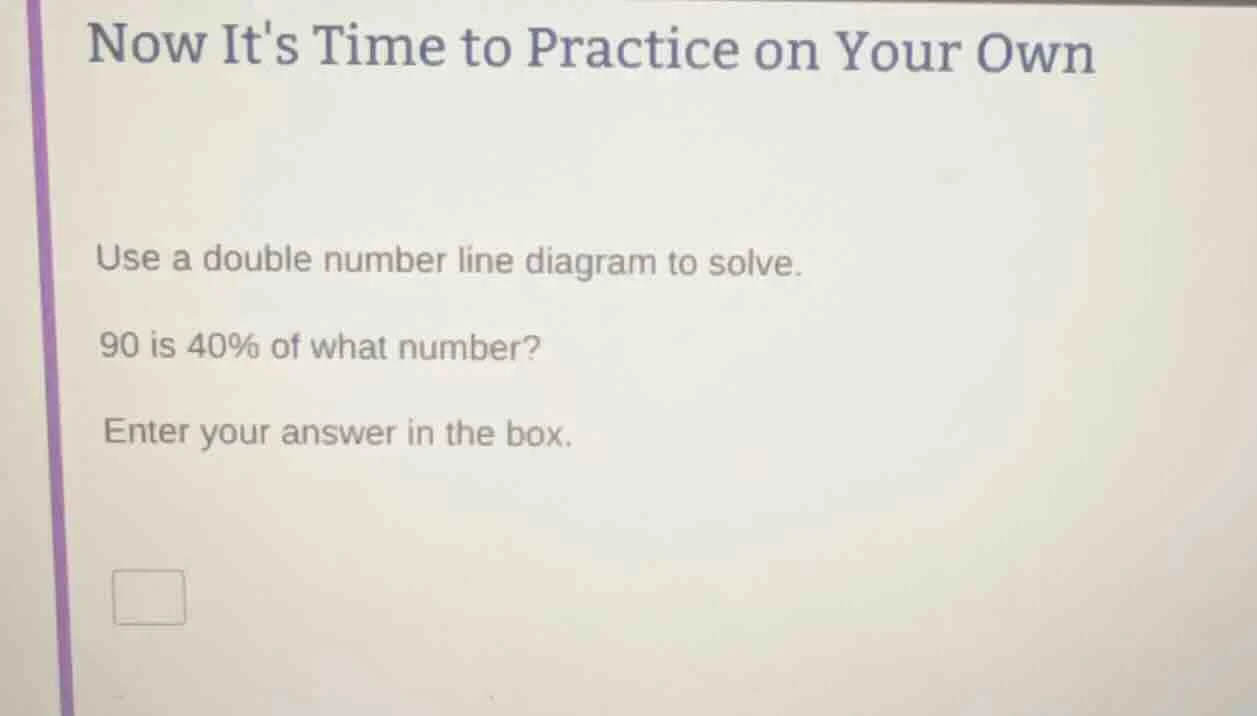 now its time to practice on your own use a double number line diagram t…