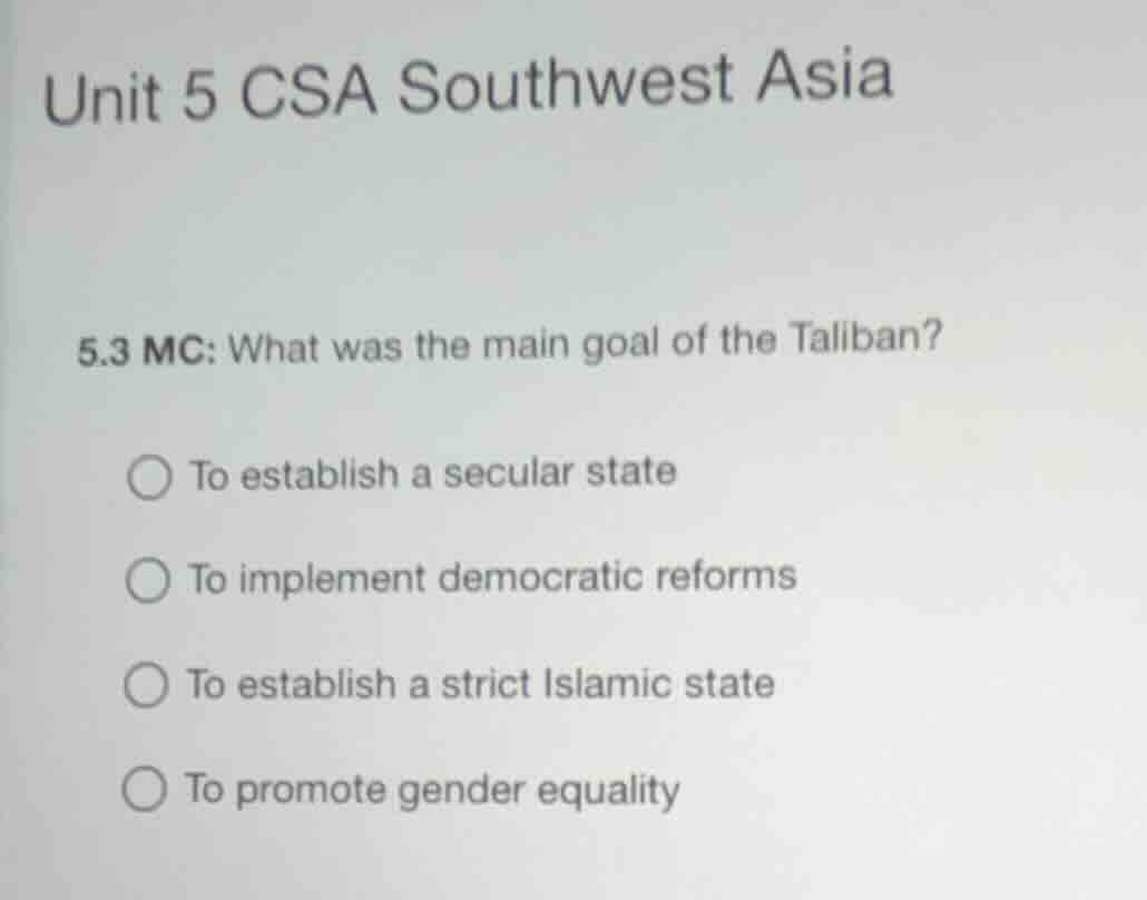 unit 5 csa southwest asia 5.3 mc: what was the main goal of the taliban…