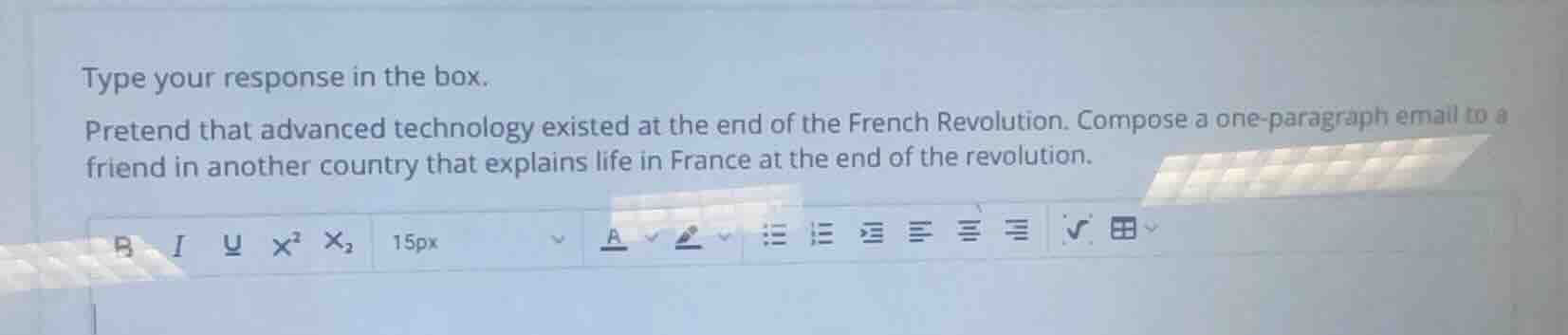 type your response in the box. pretend that advanced technology existed…