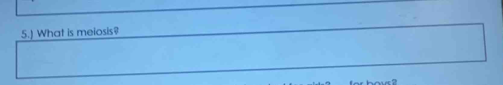 5.) what is meiosis?