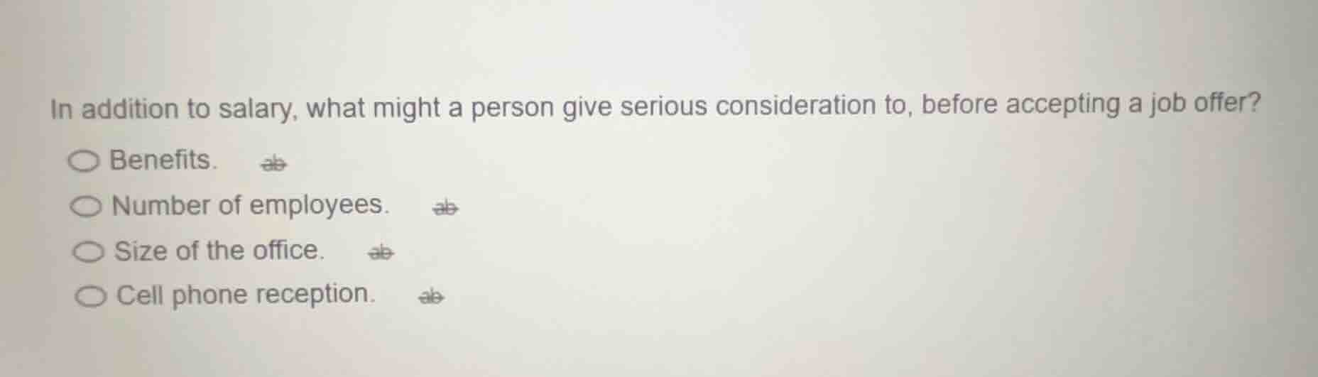 in addition to salary, what might a person give serious consideration t…