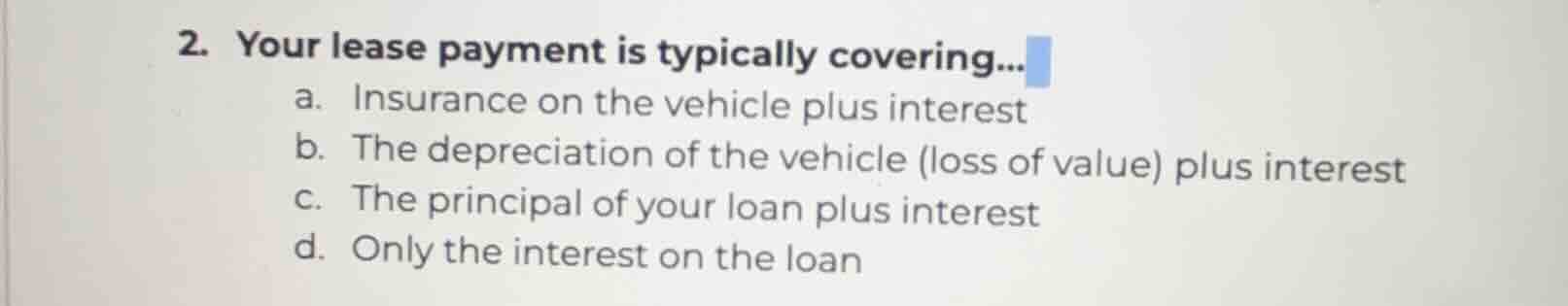 2. your lease payment is typically covering... a. insurance on the vehi…