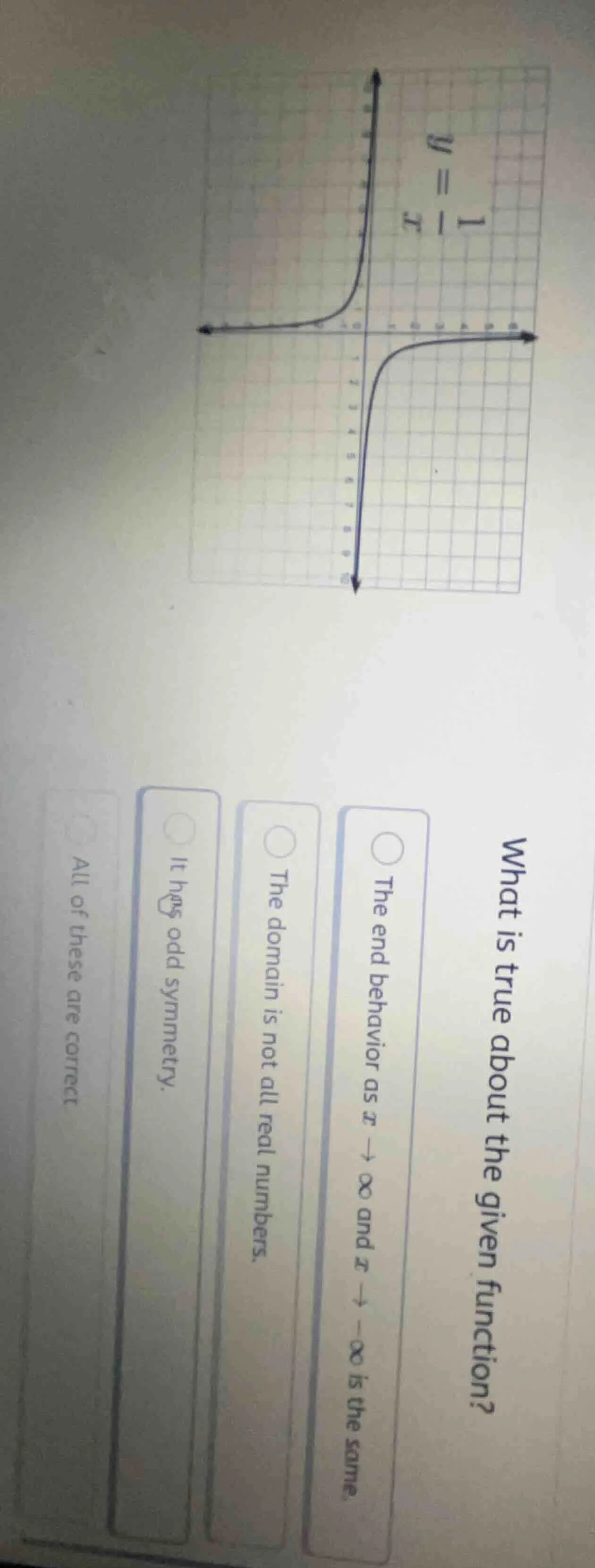 $y = \\frac{1}{x}$ what is true about the given function? ○ the end beh…