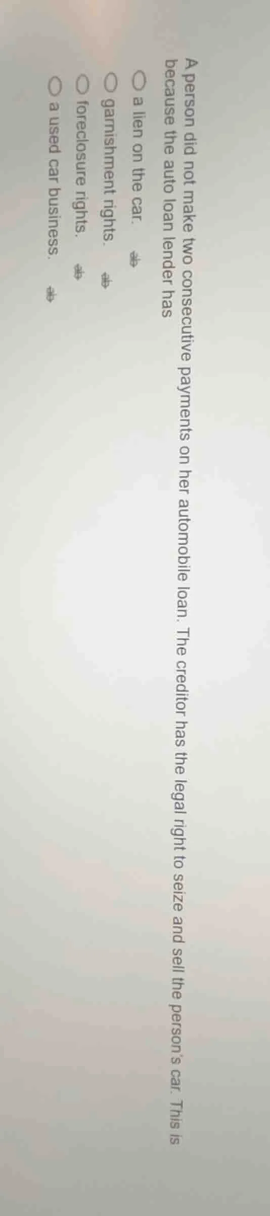 a person did not make two consecutive payments on her automobile loan. …