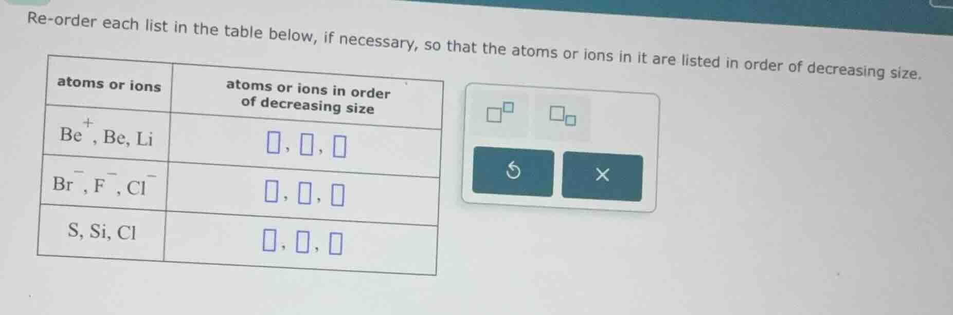 re-order each list in the table below, if necessary, so that the atoms …