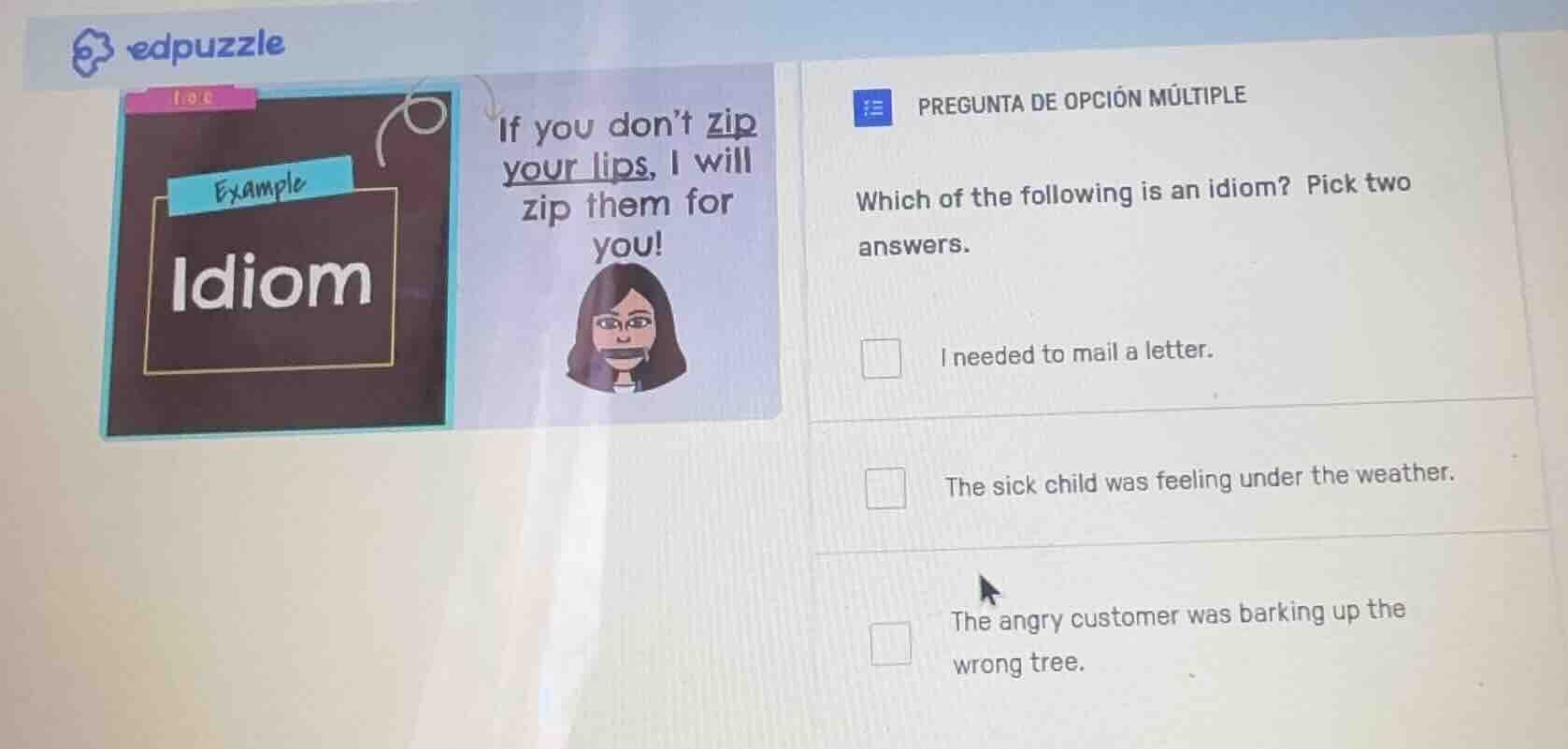 edpuzzle example idiom if you dont zip your lips, i will zip them for y…
