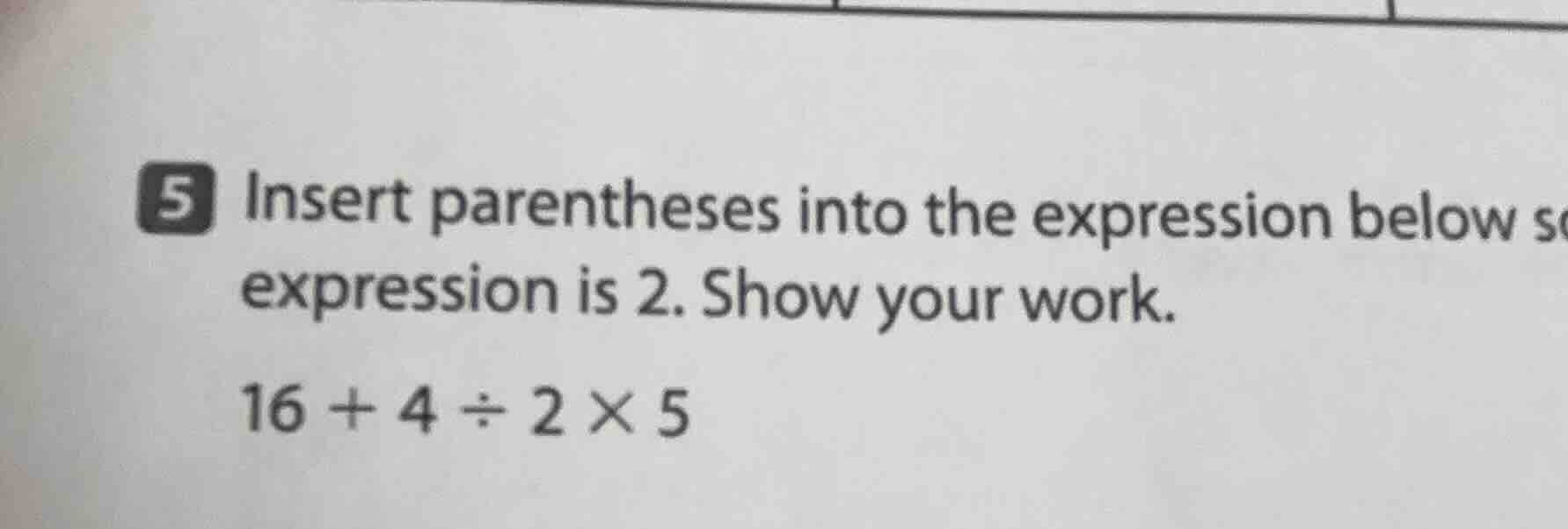 5 insert parentheses into the expression below so the value of the expr…