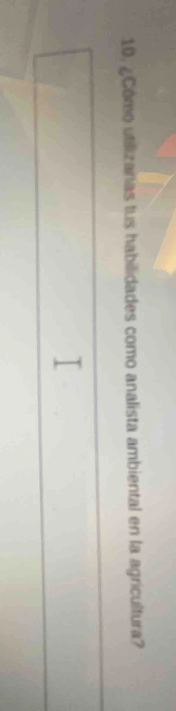 10. ¿cómo utilizarías tus habilidades como analista ambiental en la agr…