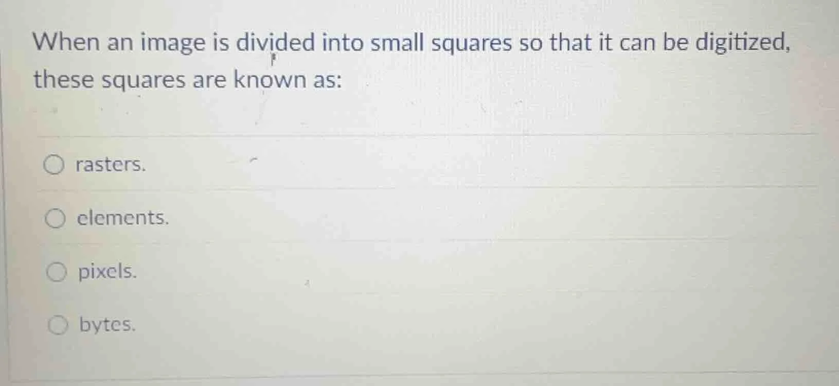 when an image is divided into small squares so that it can be digitized…
