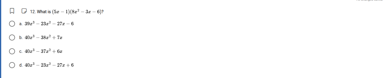12. what is $(5x - 1)(8x^{2} - 3x - 6)$? a. $39x^{3} - 23x^{2} - 27x - …