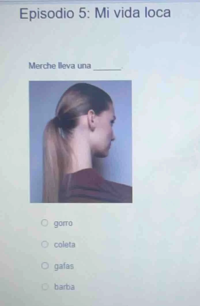 episodio 5: mi vida loca merche lleva una ______. gorro coleta gafas ba…