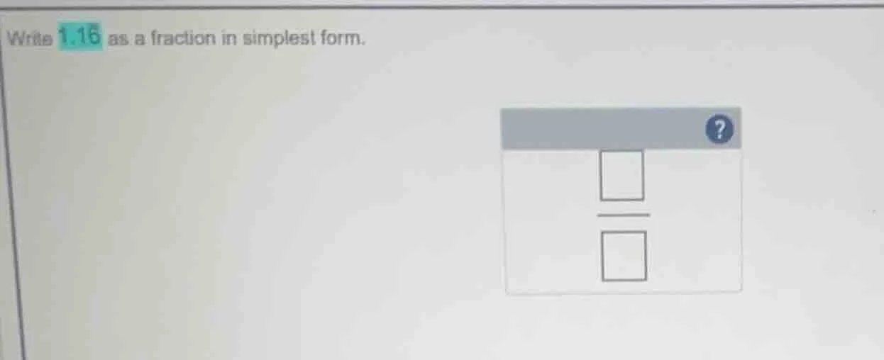 write 1.16 as a fraction in simplest form.