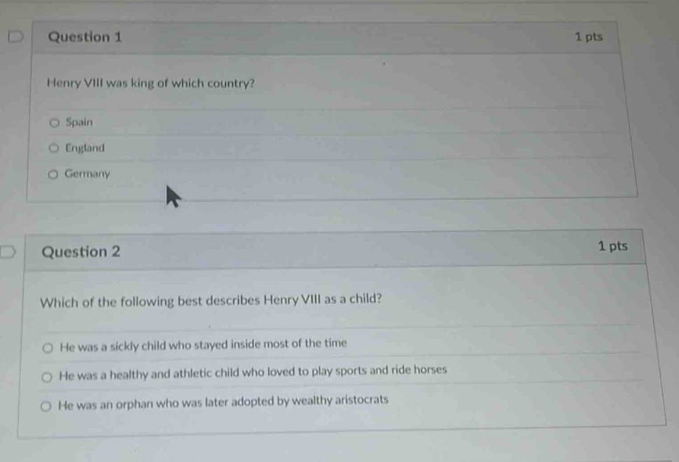 question 1 1 pts henry viii was king of which country? ○ spain ○ englan…