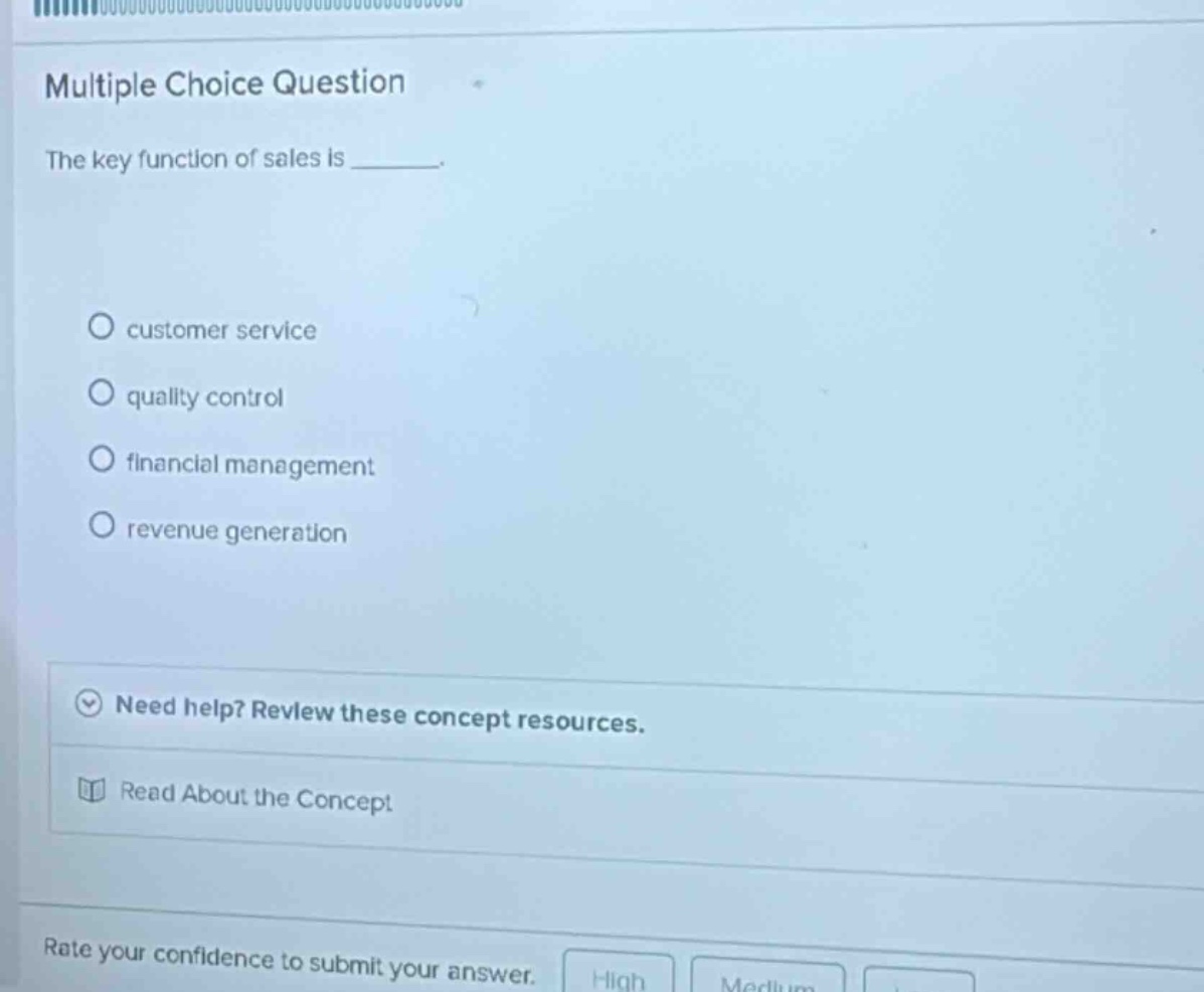 multiple choice question the key function of sales is ______. ○ custome…