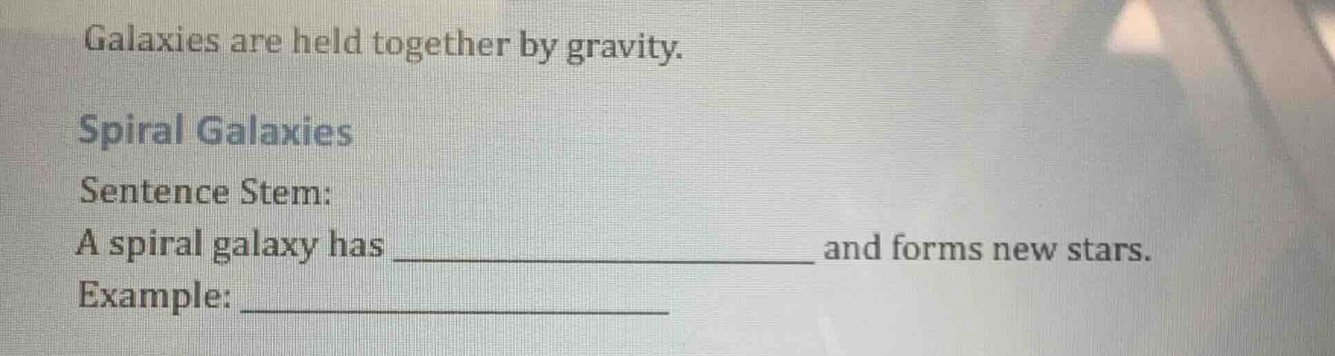 galaxies are held together by gravity. spiral galaxies sentence stem: a…