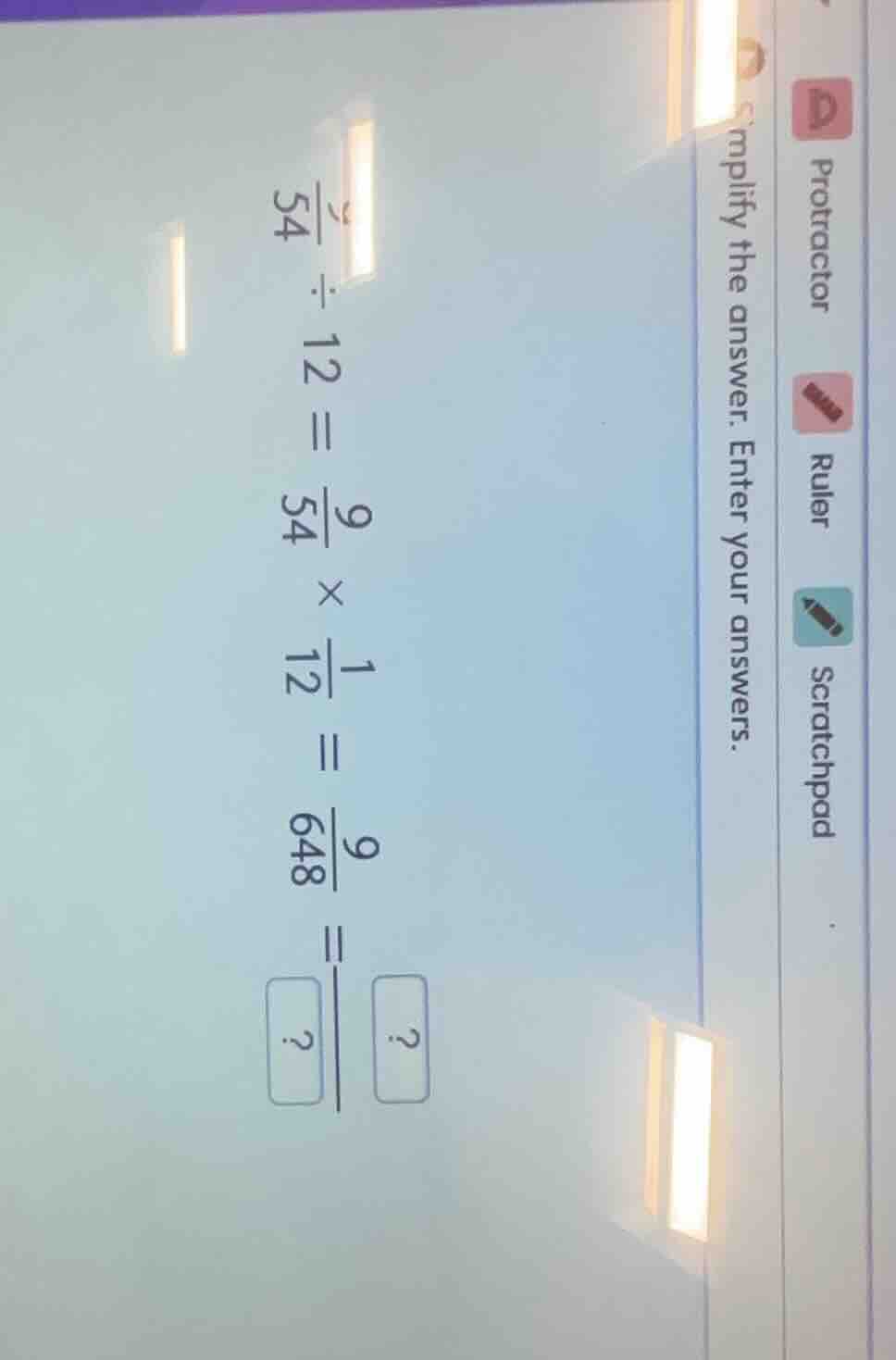 simplify the answer. enter your answers. $\frac{9}{54} div 12 = \frac{9…