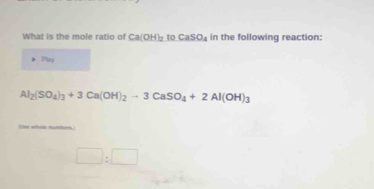 what is the mole ratio of $\text{ca(oh)}_2$ to $\text{caso}_4$ in the f…