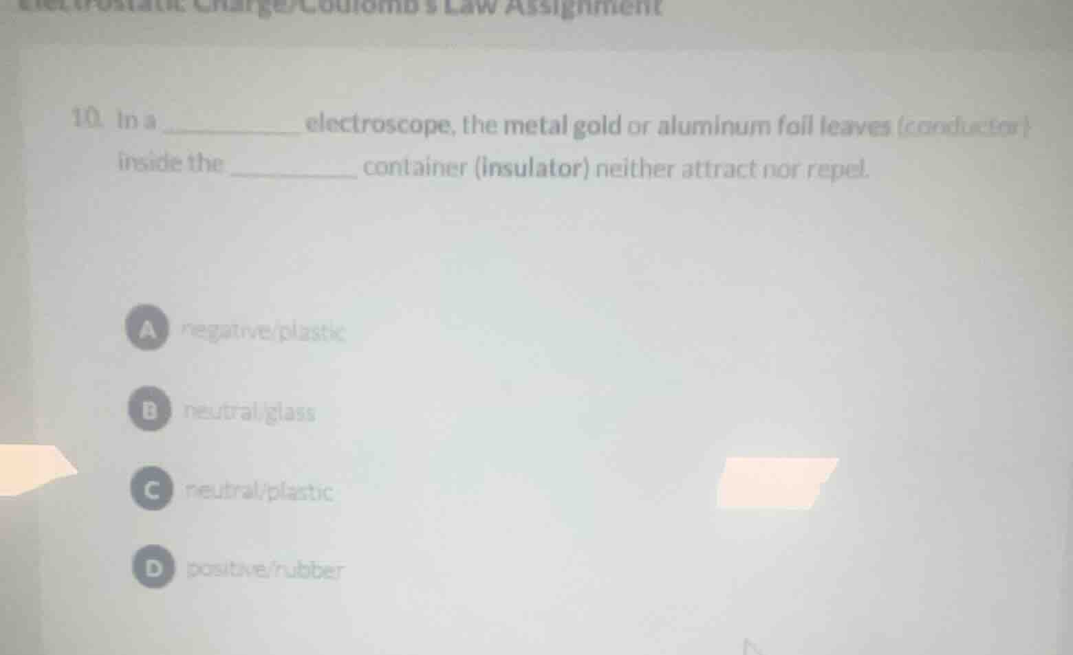 electrostatic charge/coulombs law assignment 10. in a __________ electr…