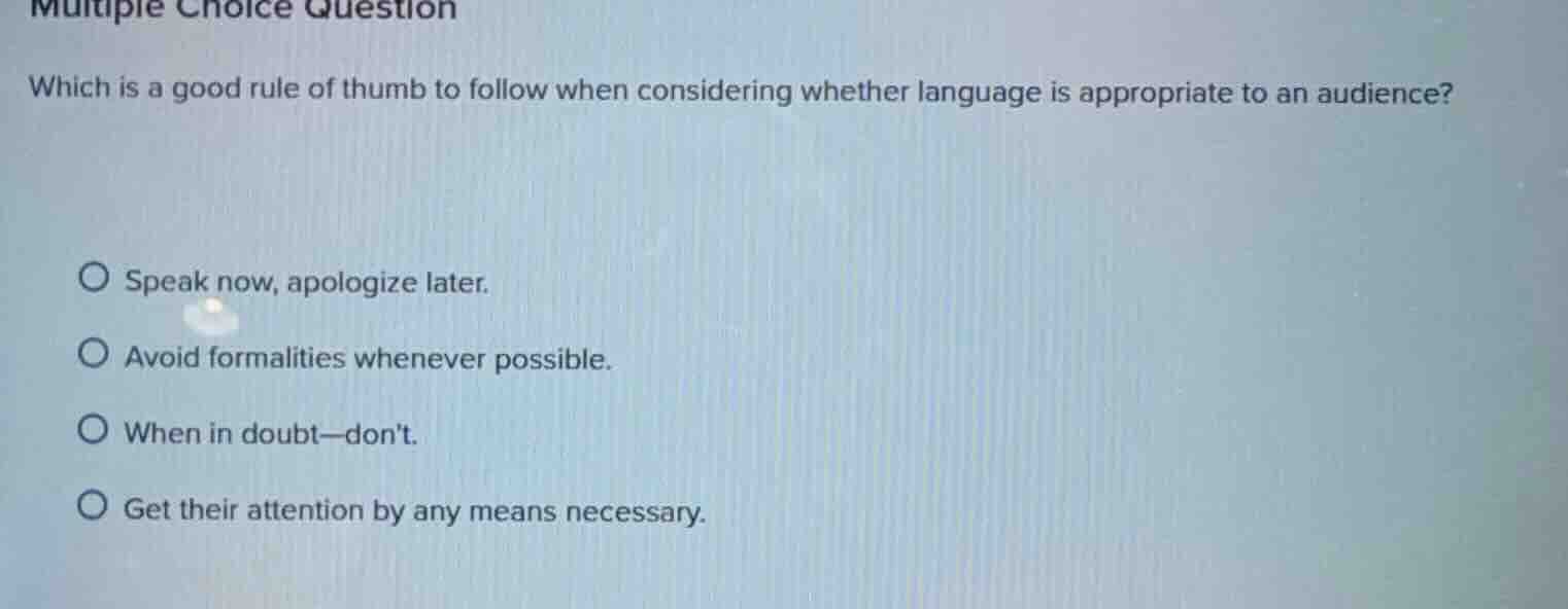 multiple choice question which is a good rule of thumb to follow when c…