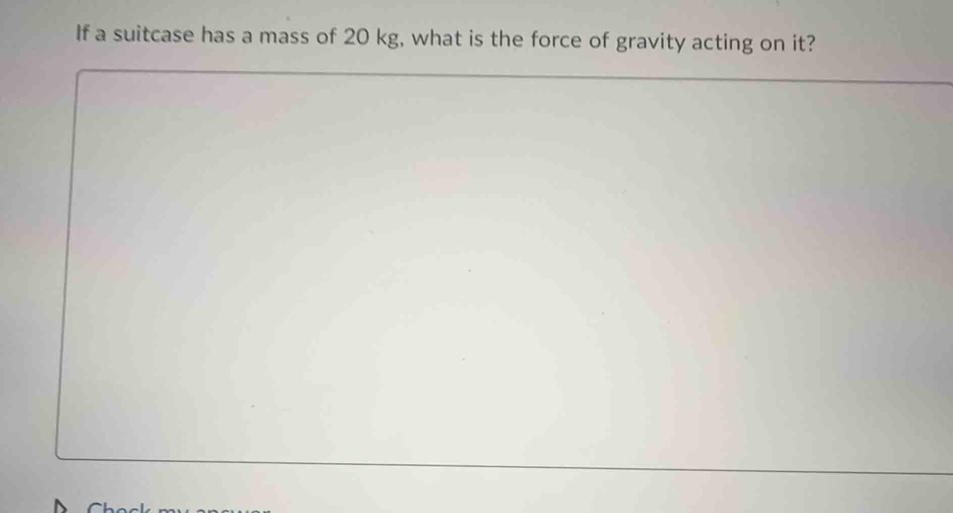 if a suitcase has a mass of 20 kg, what is the force of gravity acting …