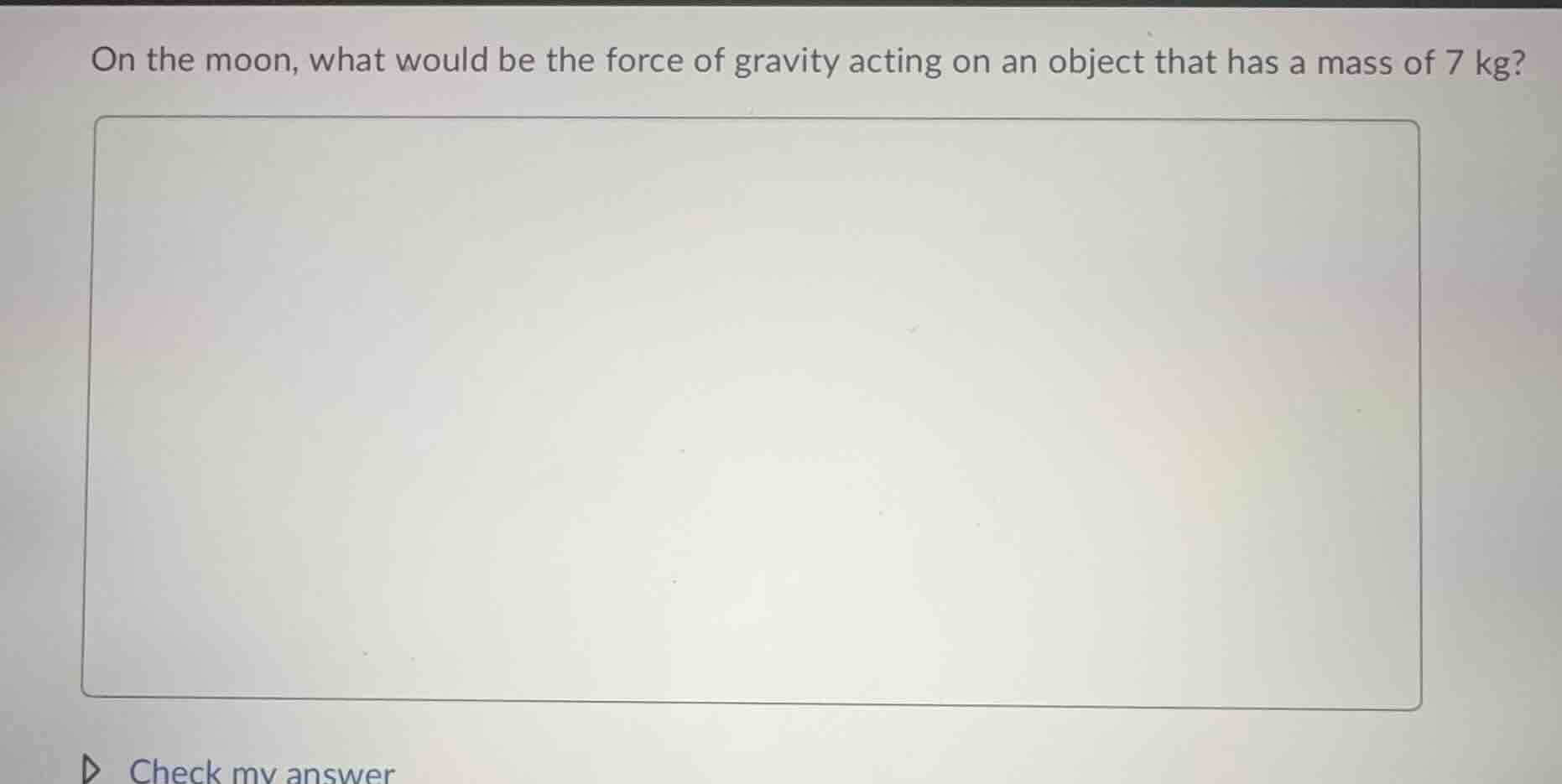 on the moon, what would be the force of gravity acting on an object tha…