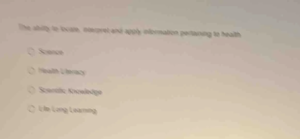 the ability to locate, interpret and apply information pertaining to he…