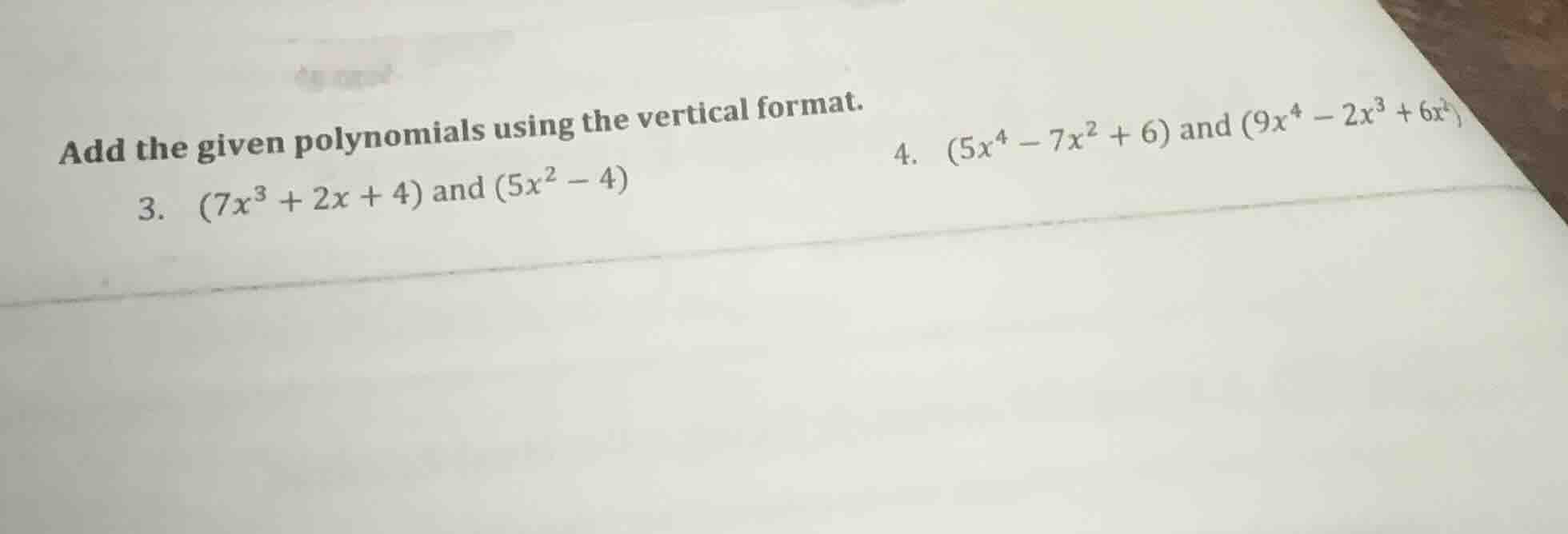 add the given polynomials using the vertical format. 3. $(7x^{3}+2x + 4…