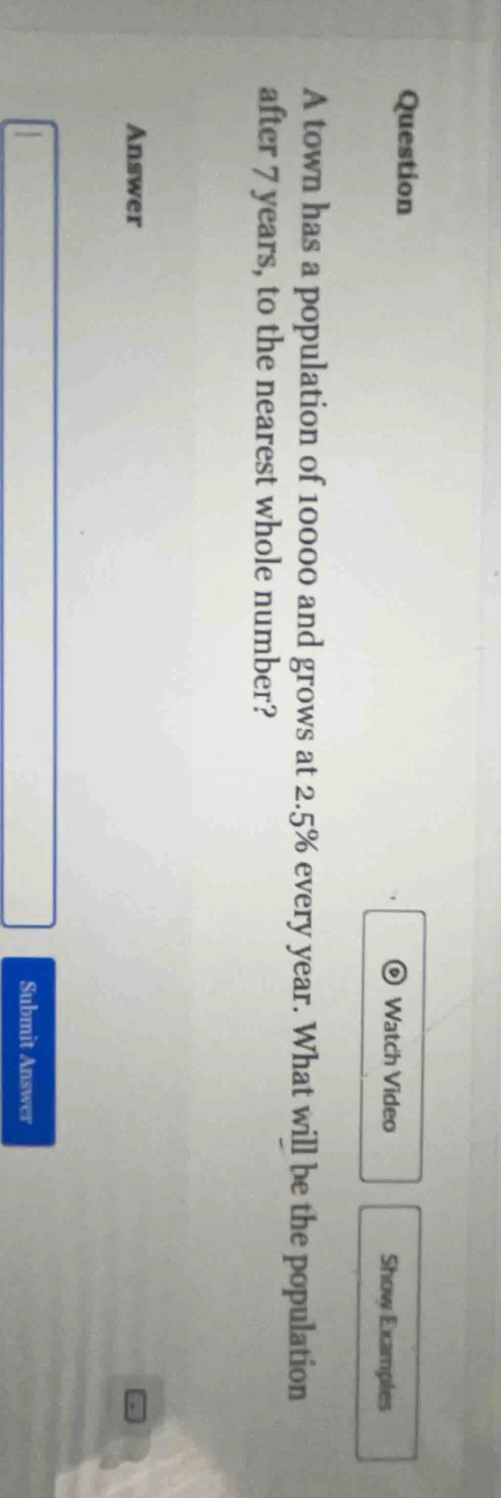 question a town has a population of 10000 and grows at 2.5% every year.…