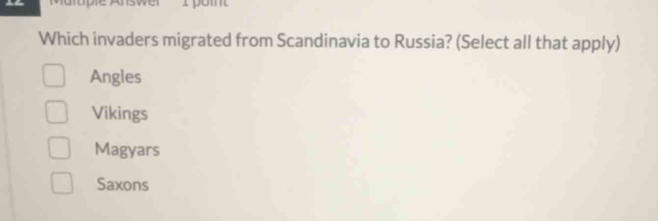 12 multiple answer 1 point which invaders migrated from scandinavia to …