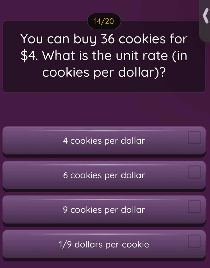14/20 you can buy 36 cookies for $4. what is the unit rate (in cookies …