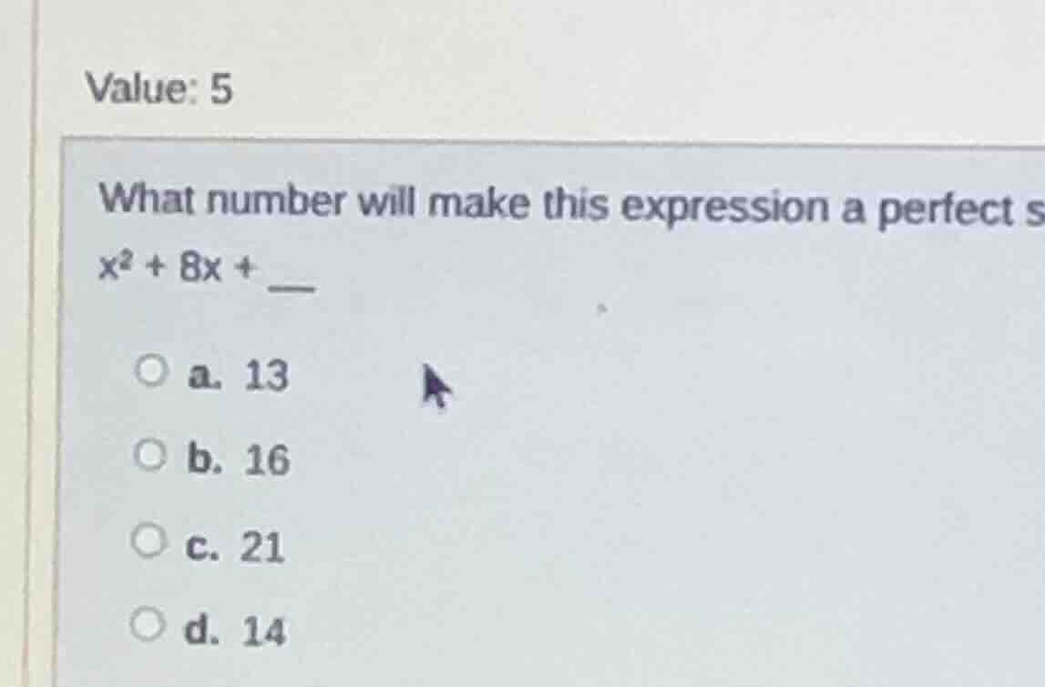 value: 5 what number will make this expression a perfect s $x^2 + 8x + …