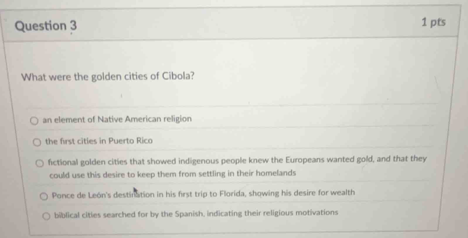 question 3 1 pts what were the golden cities of cibola? ○ an element of…