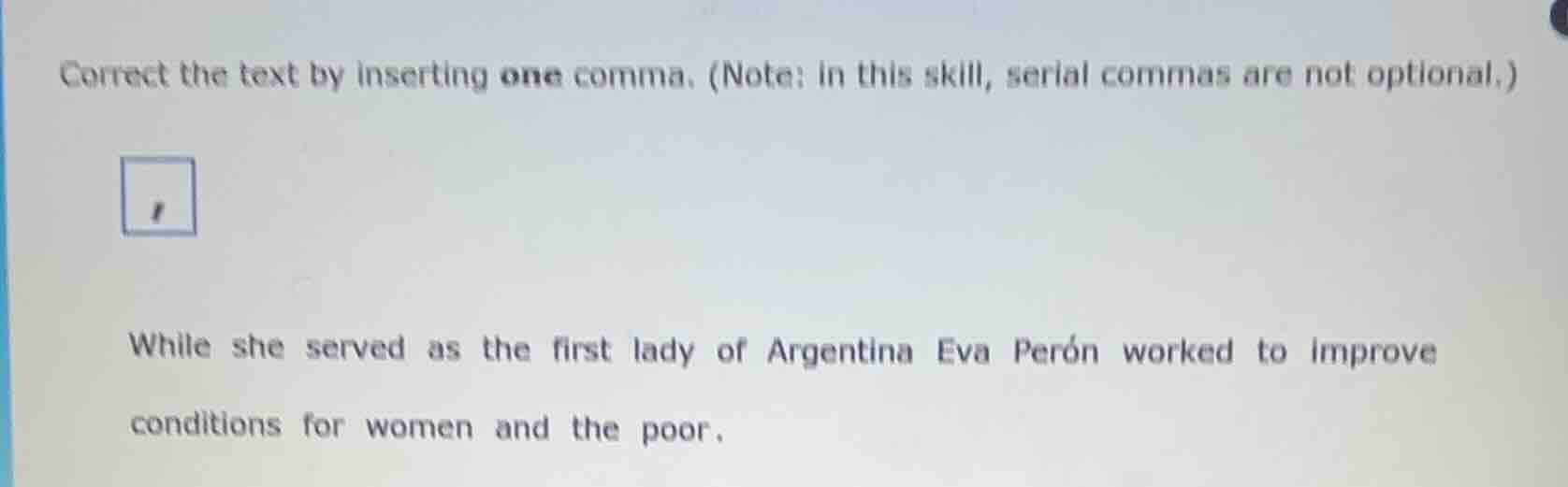 correct the text by inserting one comma. (note: in this skill, serial c…