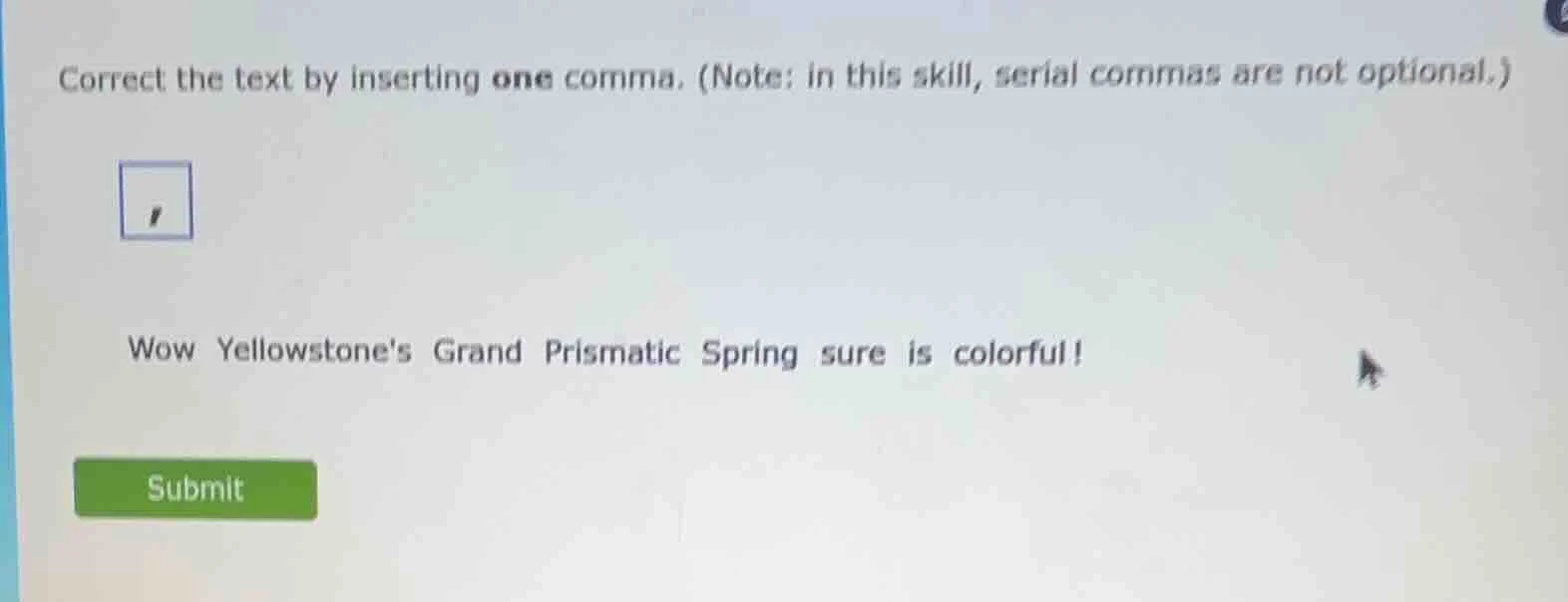 correct the text by inserting one comma. (note: in this skill, serial c…
