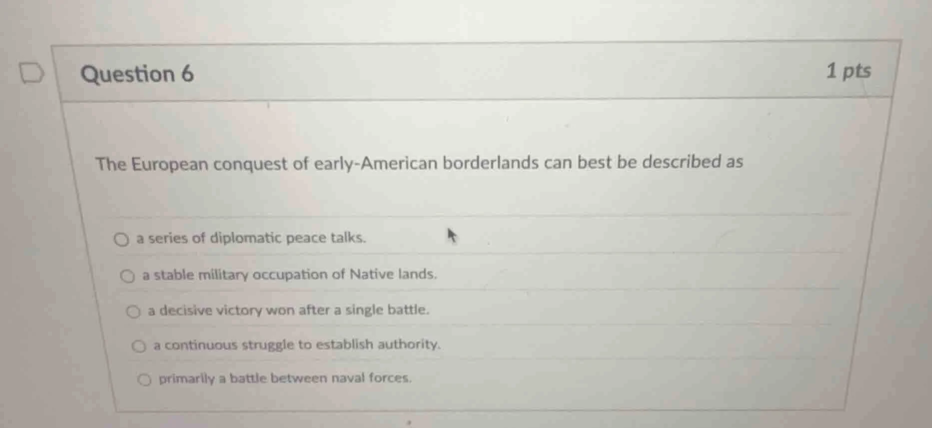 question 6 1 pts the european conquest of early-american borderlands ca…