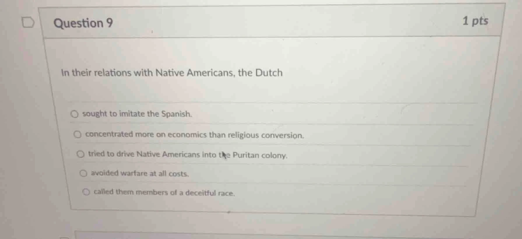 question 9 1 pts in their relations with native americans, the dutch ○ …