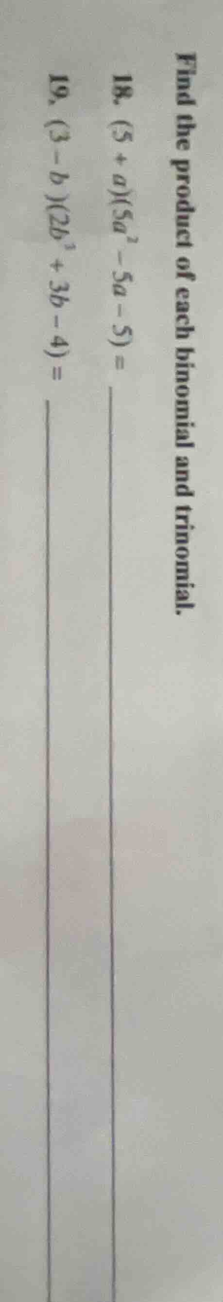 find the product of each binomial and trinomial. 18. $(5 + a)(5a^{2} - …