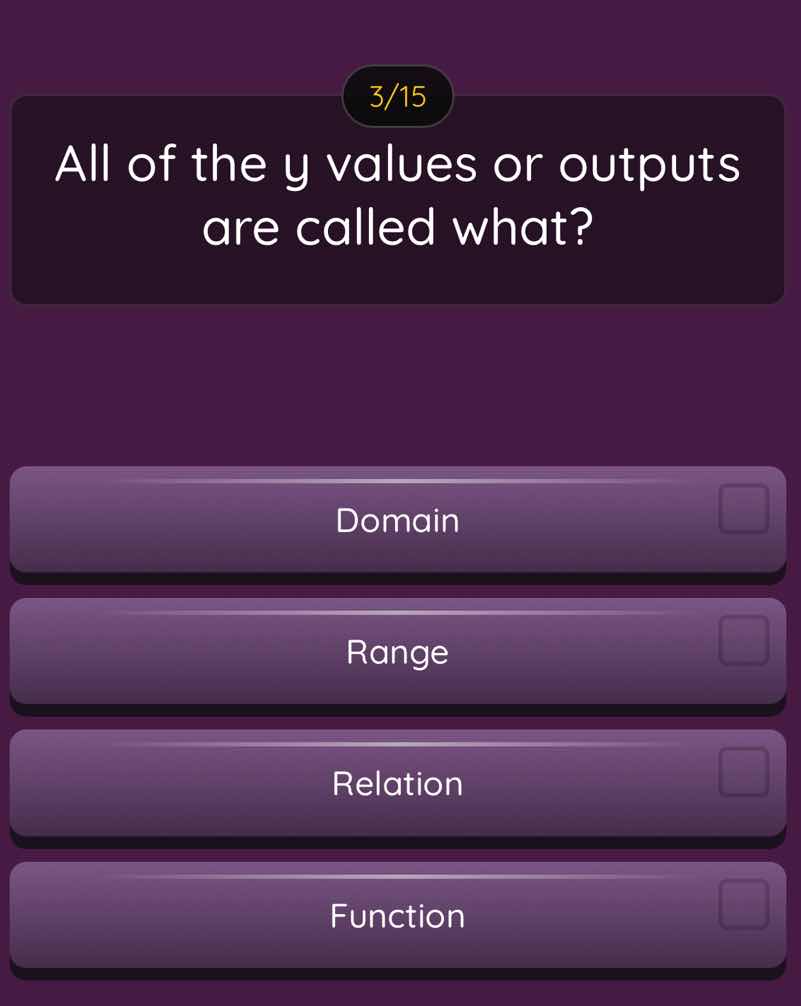 3/15 all of the y values or outputs are called what? domain range relat…