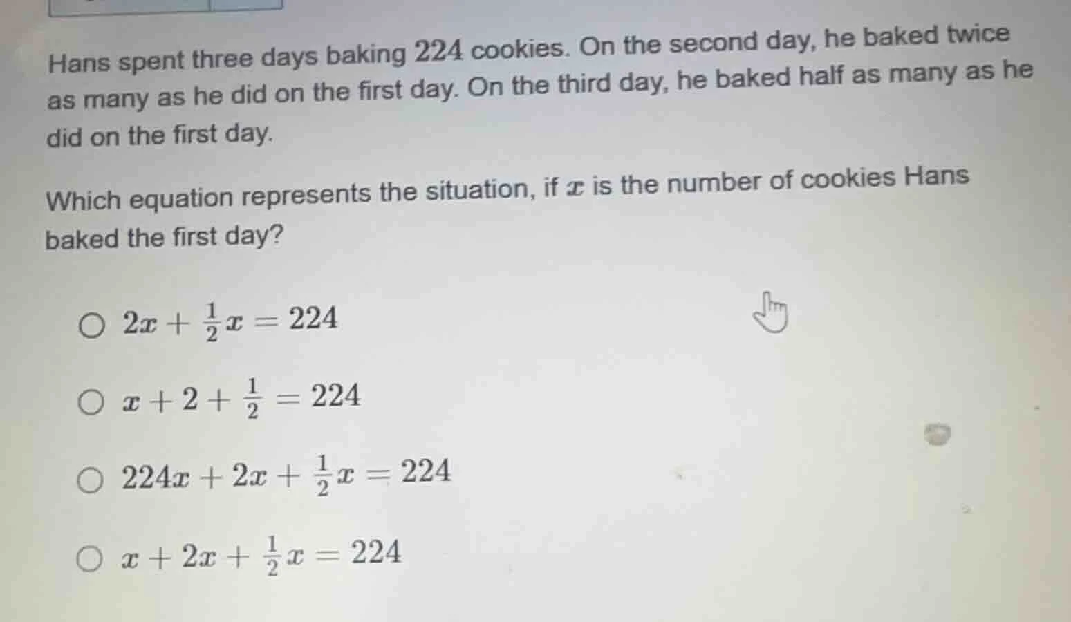 hans spent three days baking 224 cookies. on the second day, he baked t…