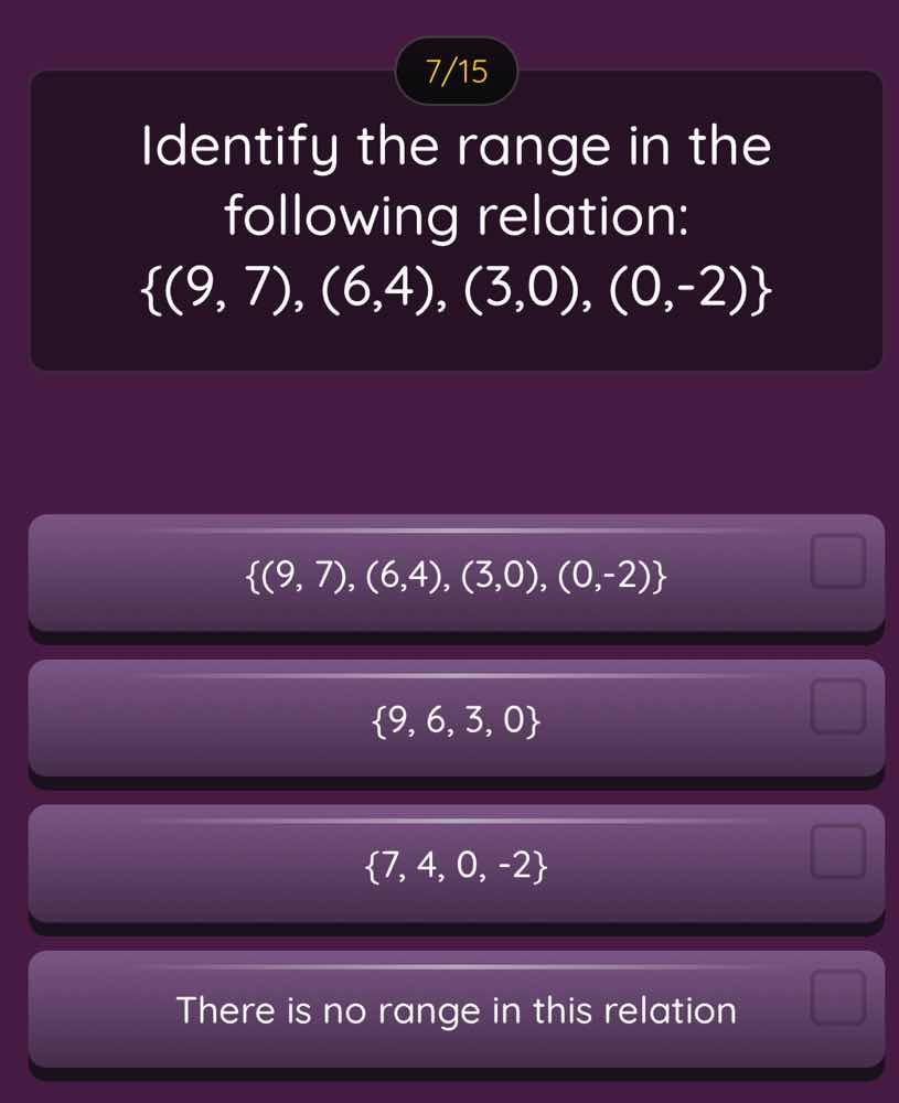 7/15 identify the range in the following relation: {(9, 7), (6,4), (3,0…
