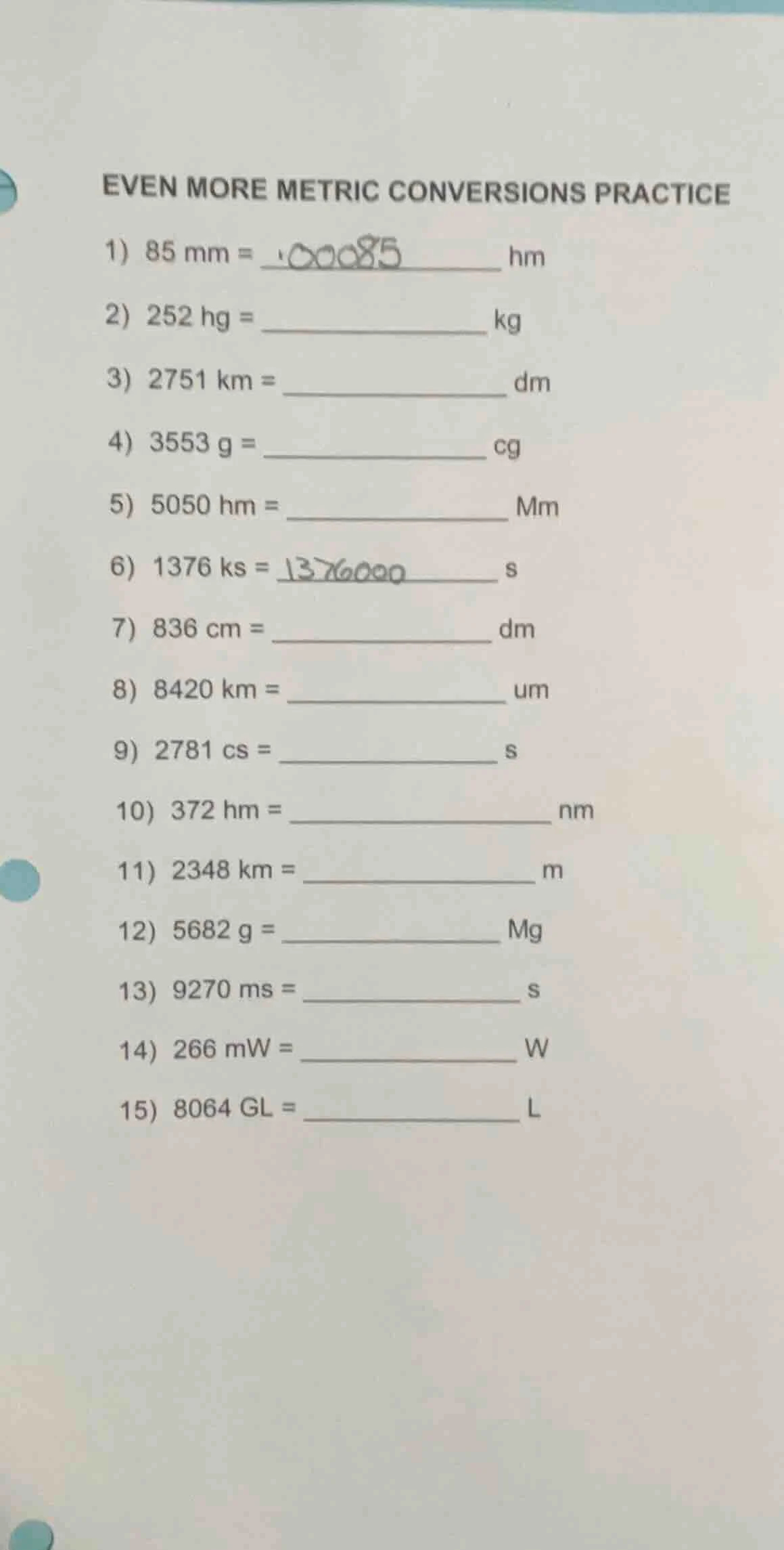 even more metric conversions practice 1) 85 mm = __________ hm 2) 252 h…